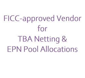 FICC-approved vendor for TBA netting and EPN pool allocations